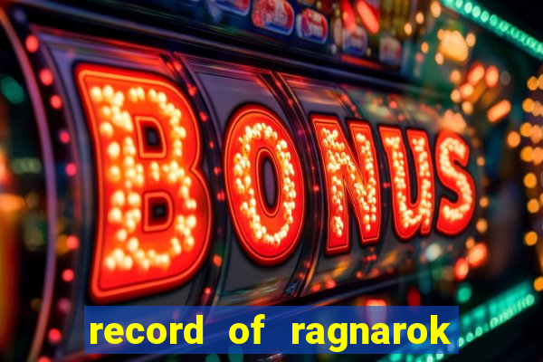 record of ragnarok 3 temporada ep 1